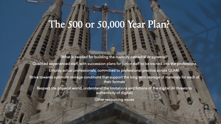 The 500 or 50,000 Year Plan? What We Need to Build Resilient Memory Palaces and safeguard the living archive; the world around us and all life as did our Aboriginal First Nations peoples (Slide 11)