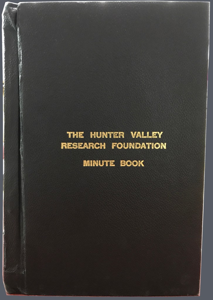 The Hunter Valley Research Foundation Minute Book (Archives Shelf Location: C3108)