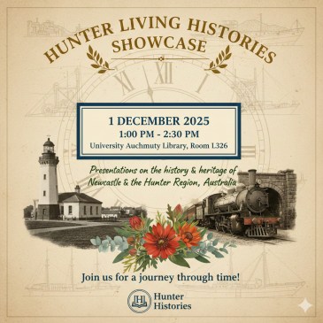 Hunter Living Histories December 2025 Showcase University of Newcastle (Australia)